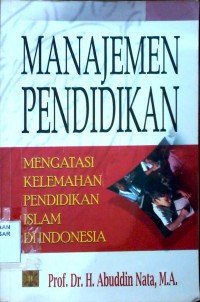 Image of Manajemen Pendidikan : Mengatasi kelemahan pendidikan Islam di Indonesia